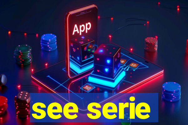 see serie